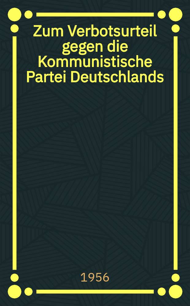 Zum Verbotsurteil gegen die Kommunistische Partei Deutschlands