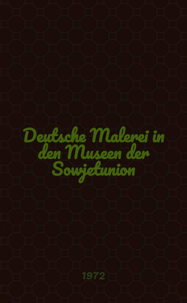 Deutsche Malerei in den Museen der Sowjetunion : Kunstband