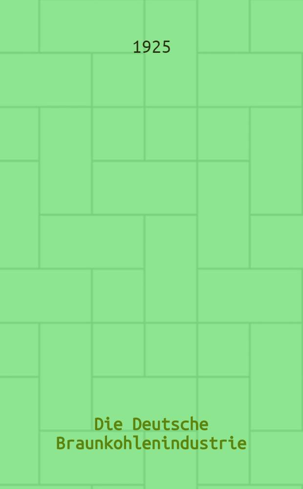 Die Deutsche Braunkohlenindustrie