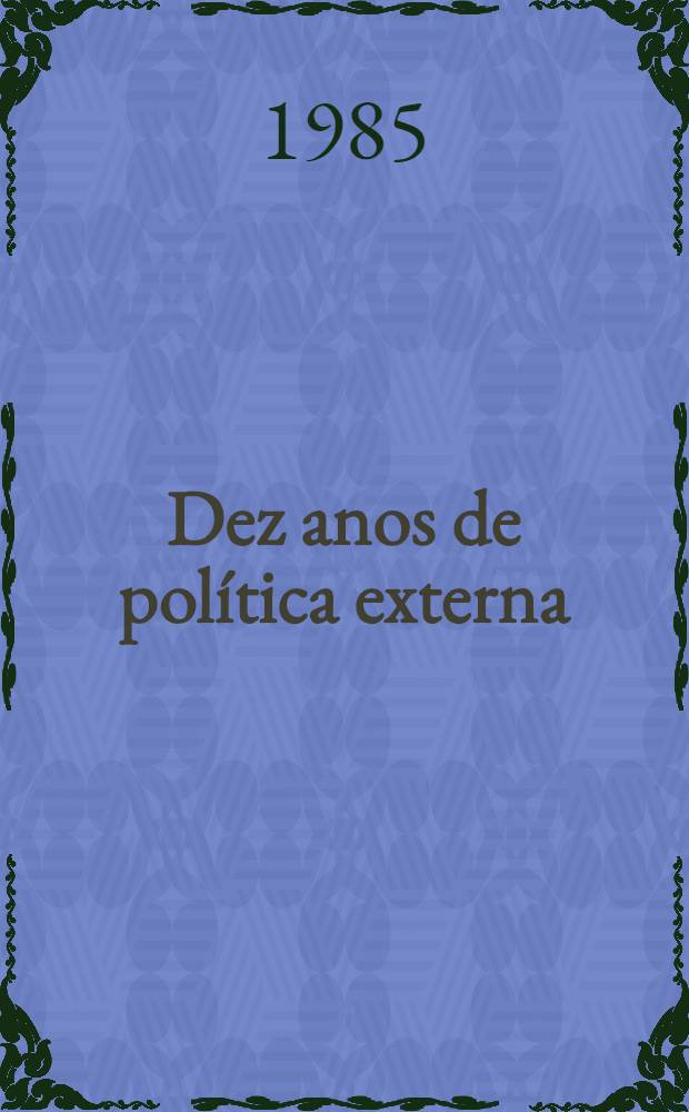Dez anos de política externa (1936-1947) : A nação portuguesa e a segunda guerra mundial. Vol. 12