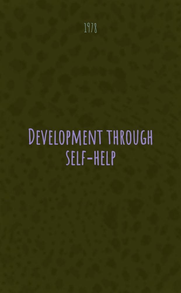 Development through self-help : Lessons from Ulashi : Proc. of two nat. seminarsone held in Dacca during 29-30 Oct., 1977 a. the other at Ulashi, Jessore during 4-6 Febr., with its concl. sess. held in Dacca on 24 Febr., 1978 under the joint auspices of the Bangladesh econ. assoc. a. the Bangladesh inst. of development studies