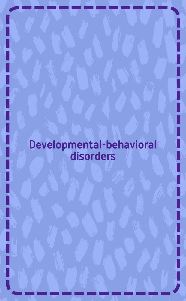 Developmental-behavioral disorders : Sel. topics