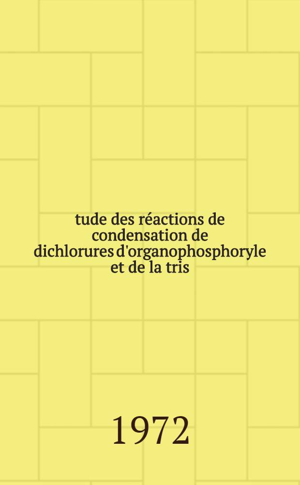 Étude des réactions de condensation de dichlorures d'organophosphoryle et de la tris (diméthylamino) phosphine avec quelques composés bifonctionnels azotes : 1-re thèse prés. ... à l'Univ. Paul-Sabatier de Toulouse ..