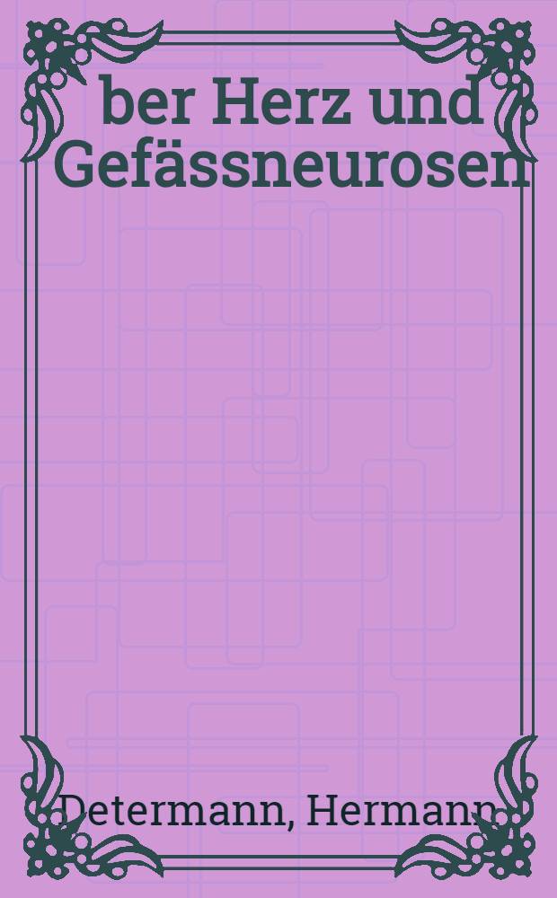 &Uuml;ber Herz und Gef&auml;ssneurosen