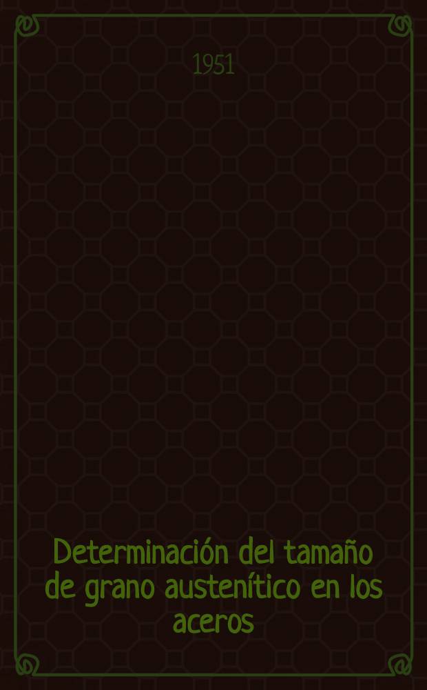 Determinación del tamaño de grano austenítico en los aceros