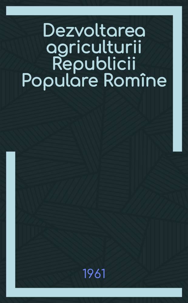 Dezvoltarea agriculturii Republicii Populare Romîne