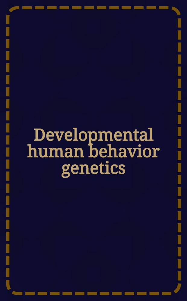 Developmental human behavior genetics : Nature-nurture redefined