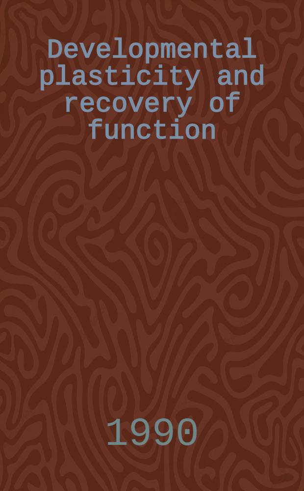 Developmental plasticity and recovery of function