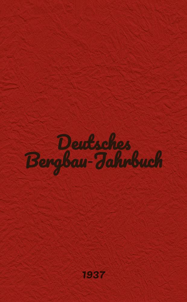 Deutsches Bergbau-Jahrbuch : Jahrbuch der deutschen Steinkohlen-, Braunkohlen-, Kali- und Erzindustrie, der salinen-, des erdöl- u. asphaltbergbaus. Jg. 28