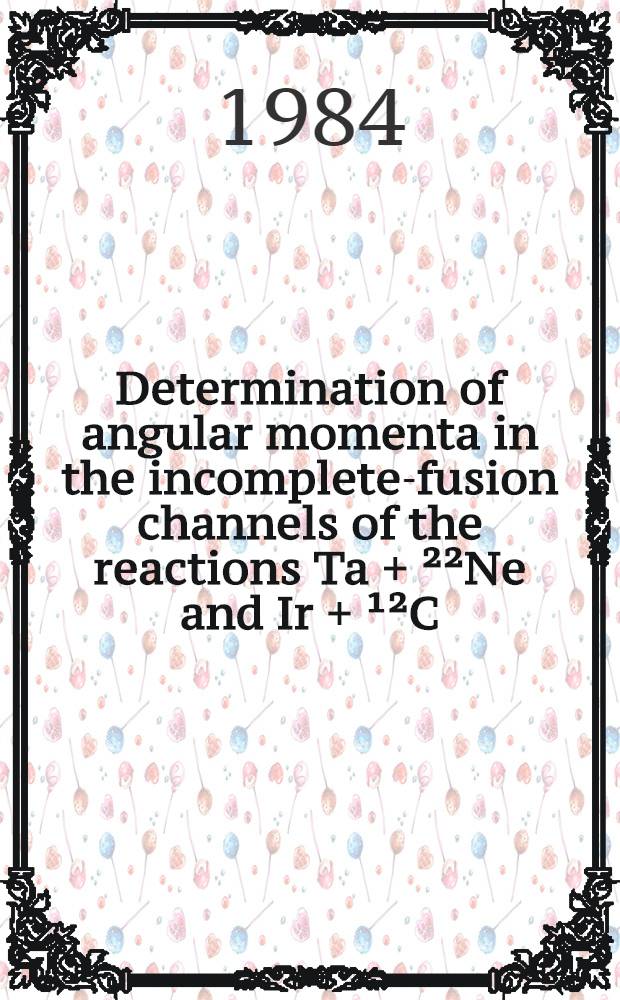Determination of angular momenta in the incomplete-fusion channels of the reactions Ta + ²²Ne and Ir + ¹²C