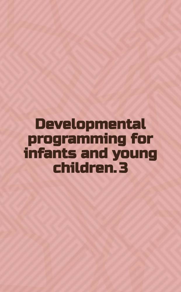 Developmental programming for infants and young children. 3 : Stimulation activities