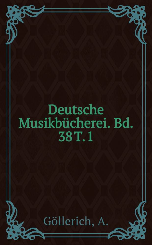 Deutsche Musikbücherei. Bd. 38 T. 1 : Anton Bruckner
