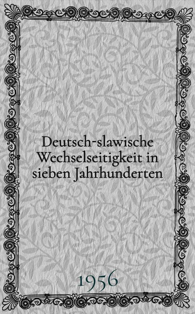 Deutsch-slawische Wechselseitigkeit in sieben Jahrhunderten : Gesammelte Aufsätze