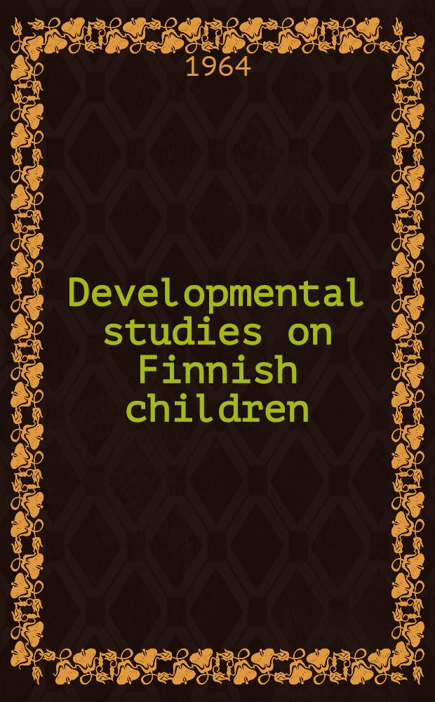 Developmental studies on Finnish children : "Healthy child" study proceedings in Finland