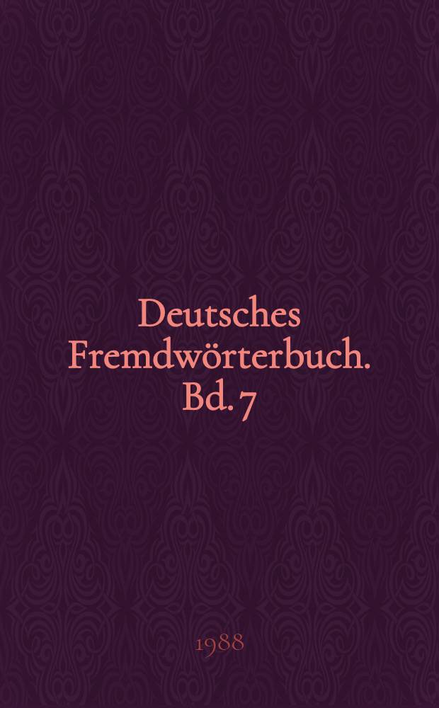 Deutsches Fremdwörterbuch. Bd. 7 : Quellenverzeichnis, Wortregister, Nachwort