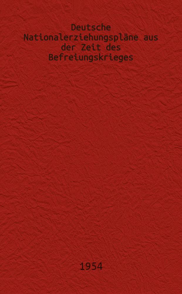 Deutsche Nationalerziehungspl&auml;ne aus der Zeit des Befreiungskrieges