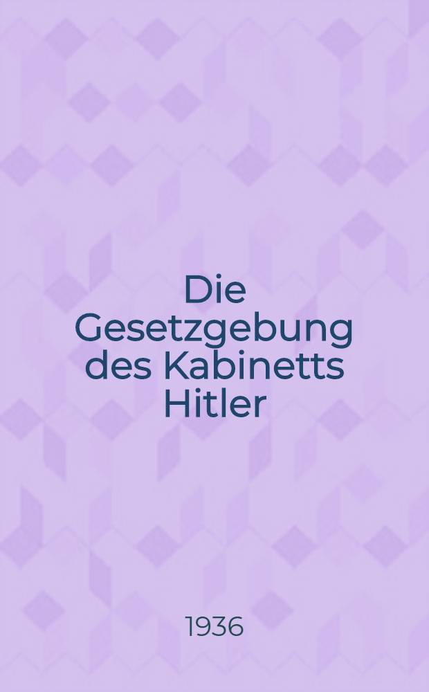 Die Gesetzgebung des Kabinetts Hitler : Die Gesetze in Reich u. Preußen seit dem 30. Jan. 1933 in systematischer Ordnung mit Sachverz. H. 17 : Gesamtverzeichnisse der Veröffentlichungen 1933 bis 1935 in Heft 1 bis 16