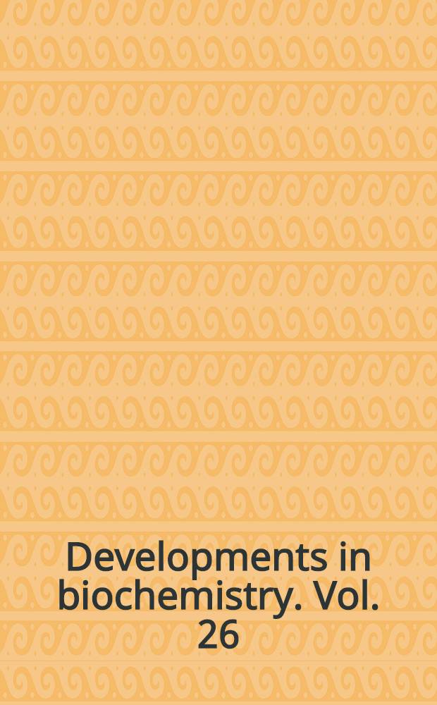 Developments in biochemistry. Vol. 26 : The biology and chemistry of active oxygen