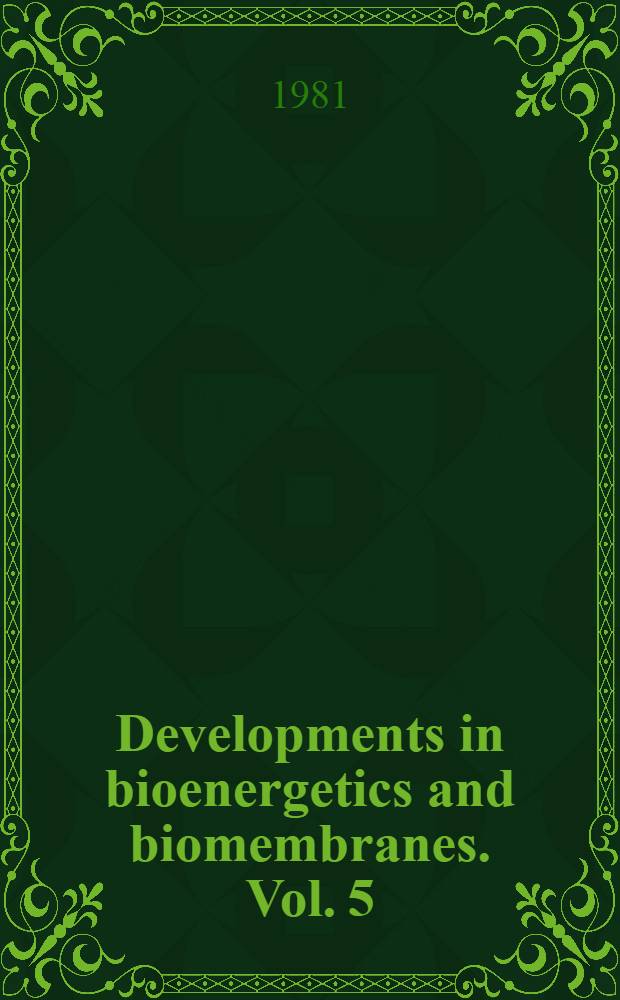 Developments in bioenergetics and biomembranes. Vol. 5 : Vectorial reactions in electron and ion transport in mitochondria and bacteria