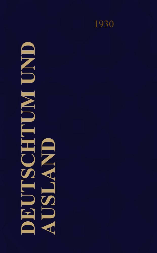 Deutschtum und Ausland : Studien zum Auslanddeutschtum und zur Auslandkultur. H. 23/24 : Neue deutsche Ausgrabungen