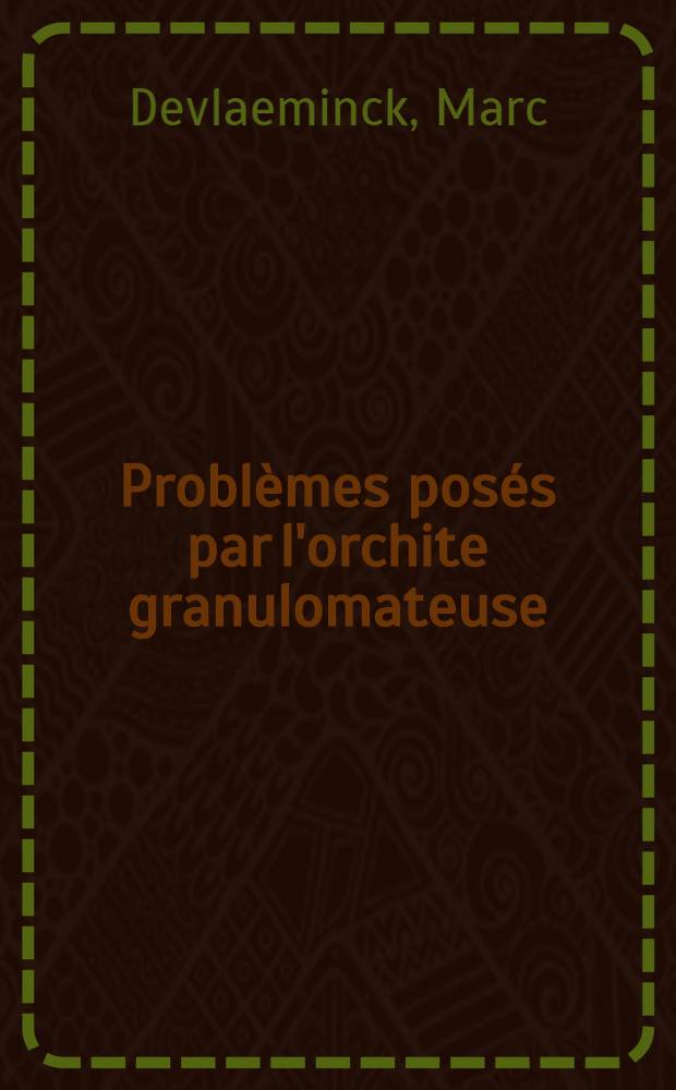 Problèmes posés par l'orchite granulomateuse : À propos de 16 cas : Thèse ..