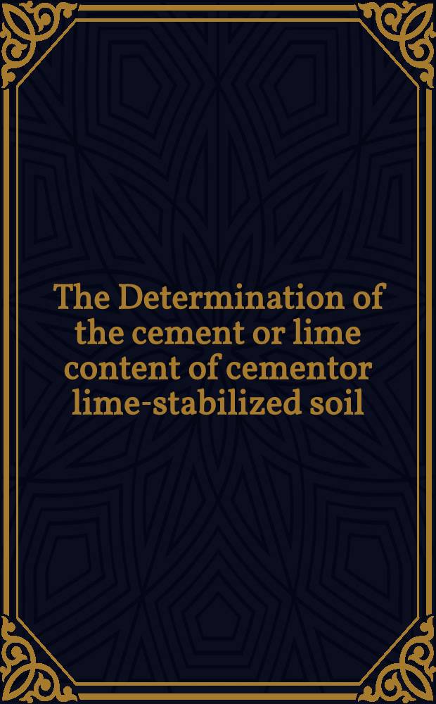 The Determination of the cement or lime content of cementor lime-stabilized soil
