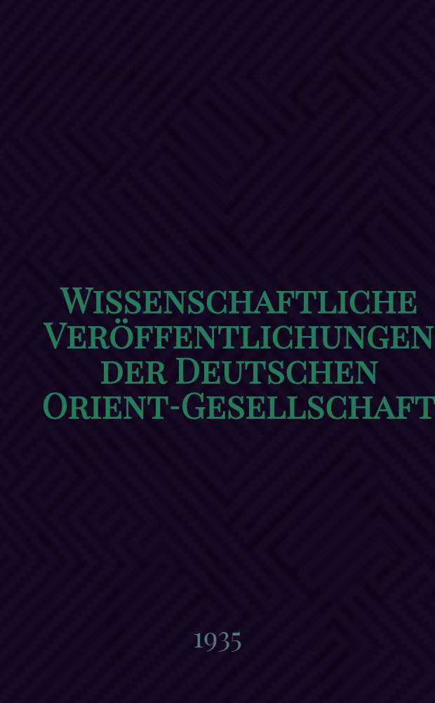 Wissenschaftliche Veröffentlichungen der Deutschen Orient-Gesellschaft