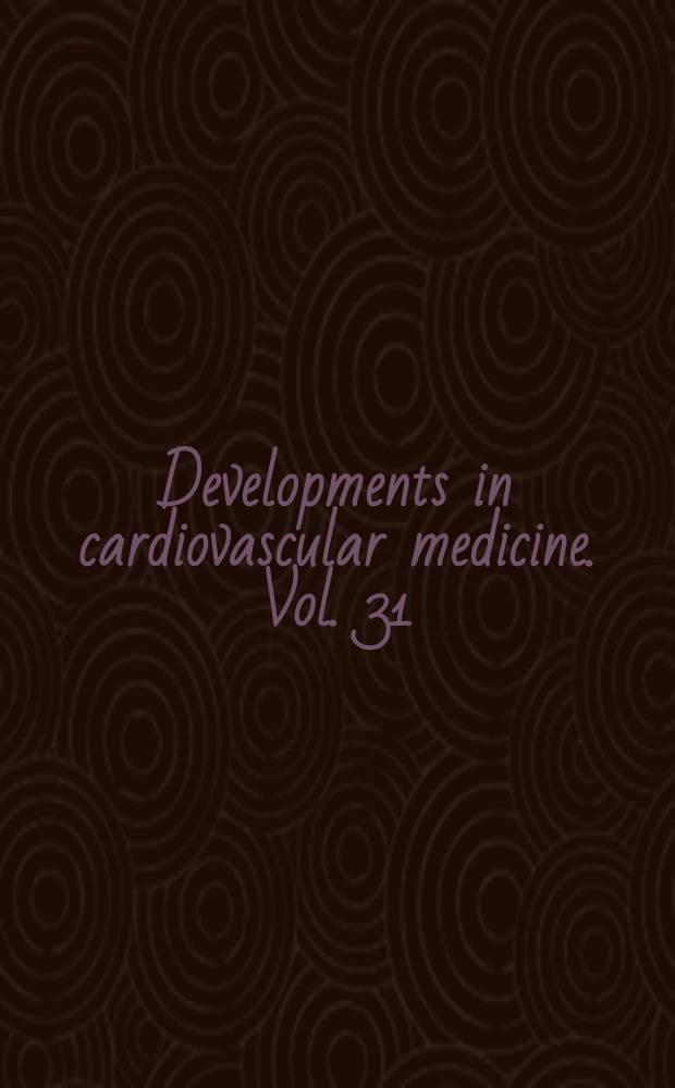 Developments in cardiovascular medicine. [Vol.] 31 : Cardiovascular disease in the elderly