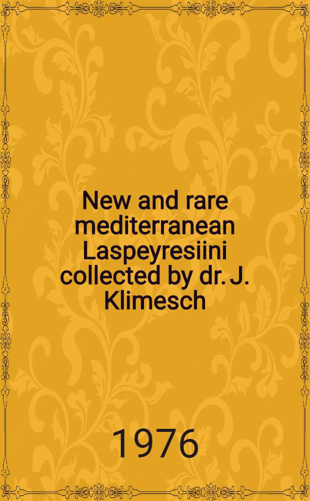 New and rare mediterranean Laspeyresiini collected by dr. J. Klimesch (Lepidoptera, Tortrieidae)