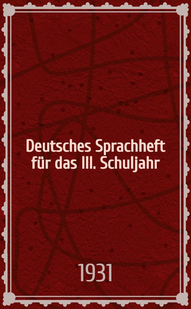 Deutsches Sprachheft für das III. Schuljahr : Umgearbeitet von der Odessaer Lehrebrigade