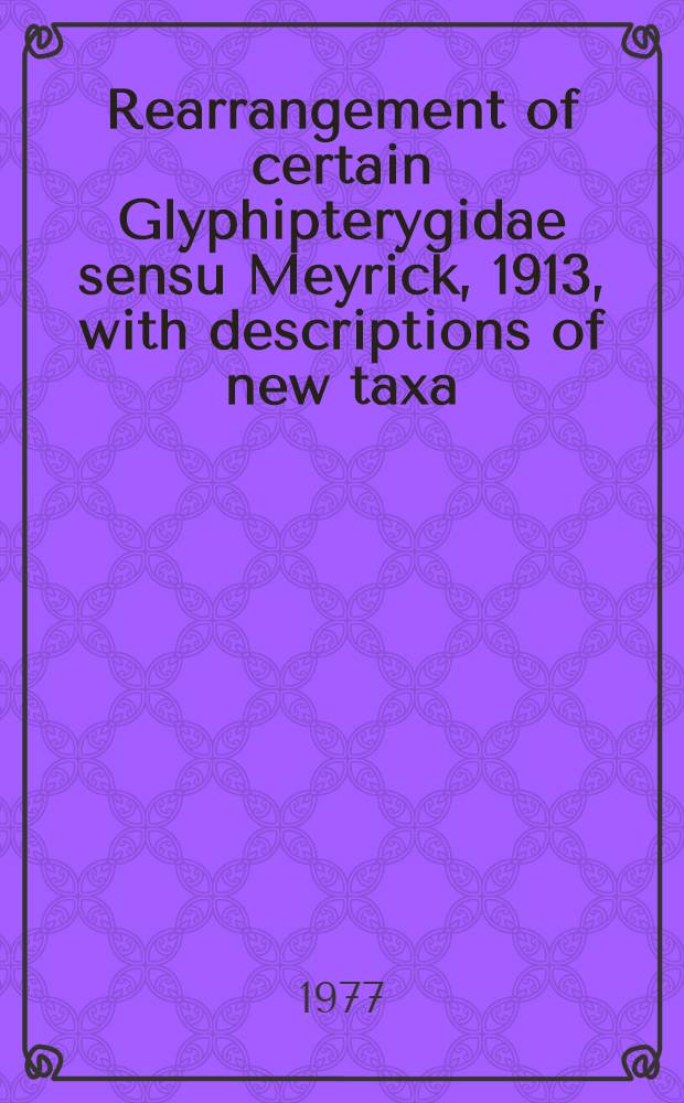 Rearrangement of certain Glyphipterygidae sensu Meyrick, 1913, with descriptions of new taxa (Lepidoptera)