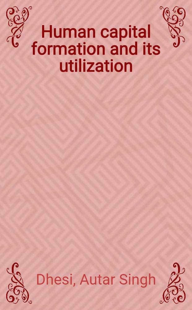 Human capital formation and its utilization