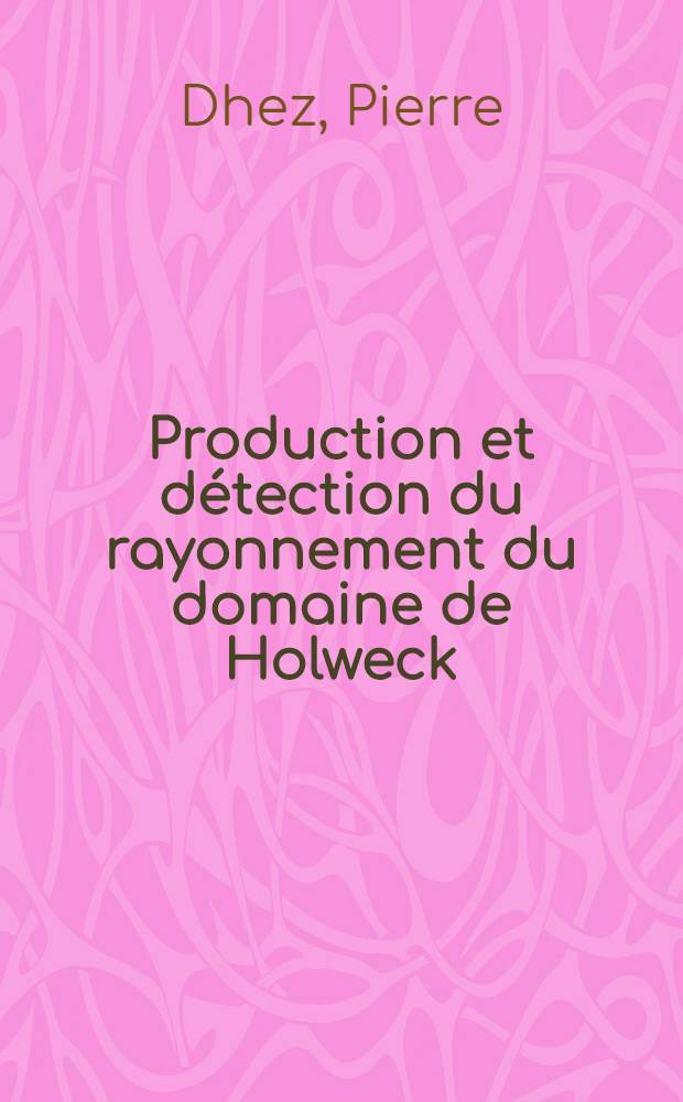 Production et détection du rayonnement du domaine de Holweck : Application à la spectroscopie d'un plasma-laser et à la photoionisation du bismuth : Thèse prés. à l'Univ. de Paris-Sud, Centre d'Orsay ..