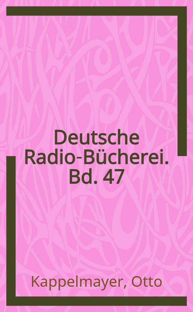 Deutsche Radio-Bücherei. Bd. 47 : Der Mikro-Sender