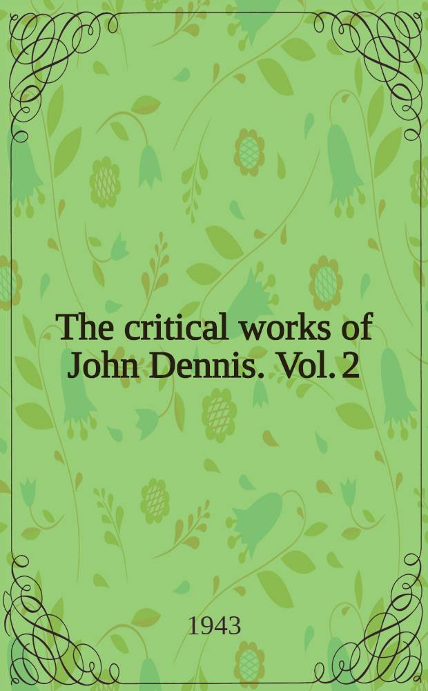 The critical works of John Dennis. Vol. 2 : 1711-1729