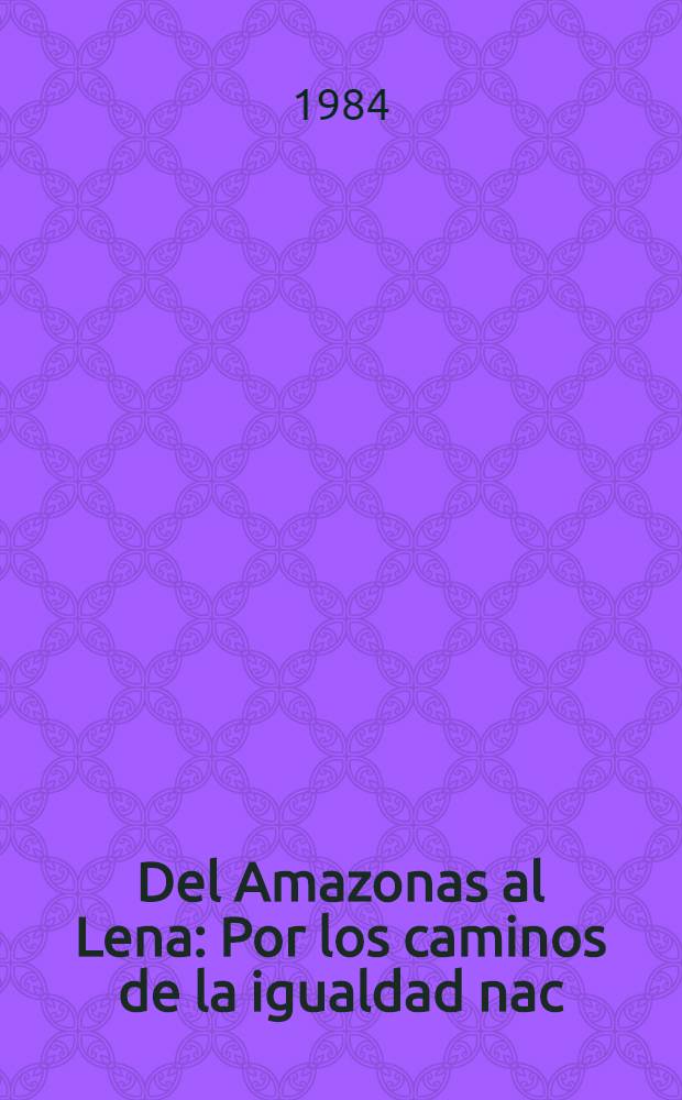 Del Amazonas al Lena : Por los caminos de la igualdad nac