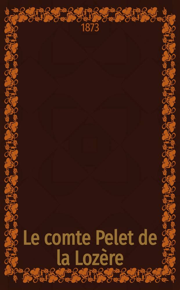 Le comte Pelet de la Loz&egrave;re : Notice sur sa vie