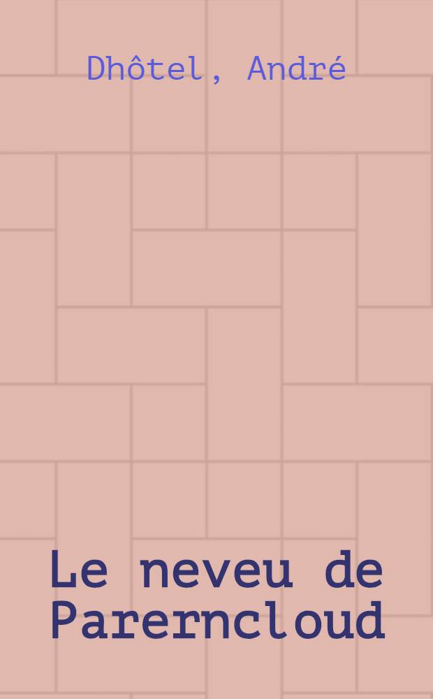 Le neveu de Parerncloud : Roman