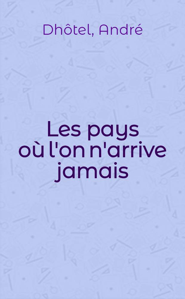 Les pays où l'on n'arrive jamais : Pour enfants