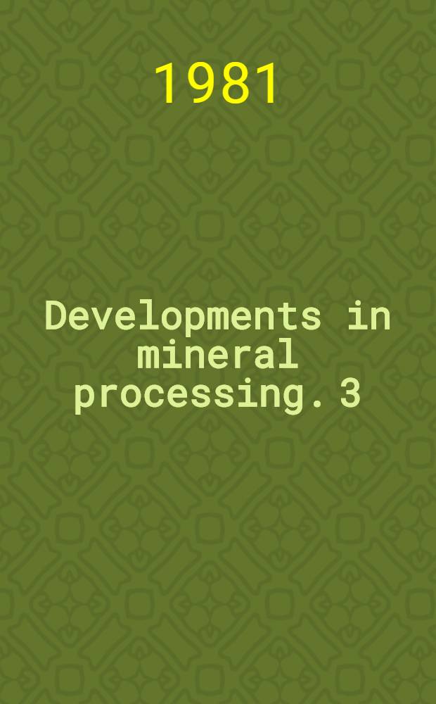 Developments in mineral processing. 3 : Mineral and coal flotation circuits