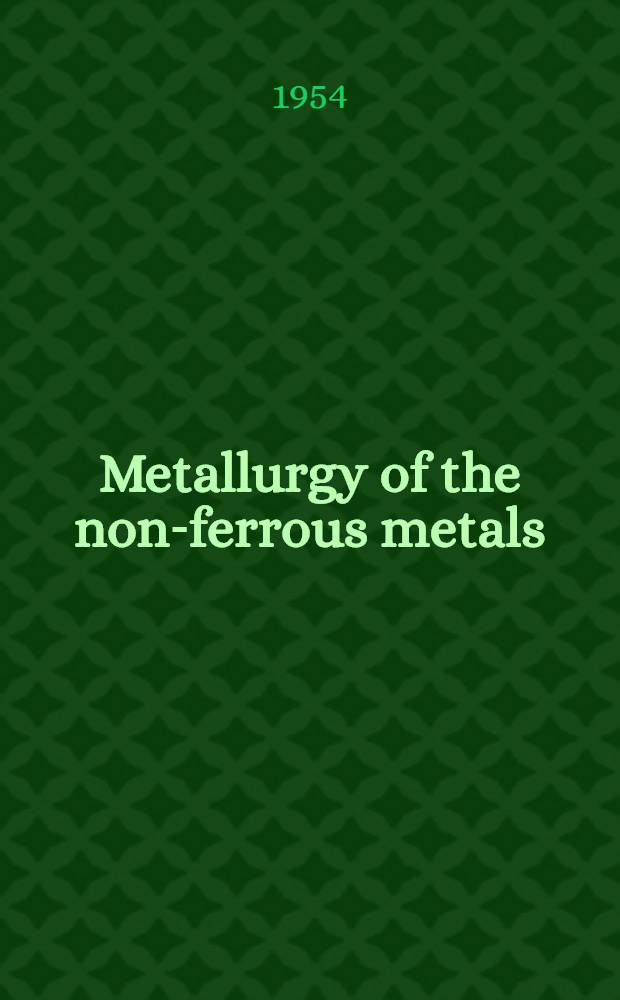 Metallurgy of the non-ferrous metals