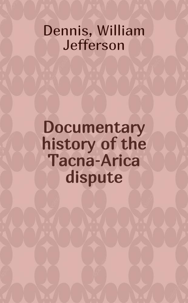 Documentary history of the Tacna-Arica dispute