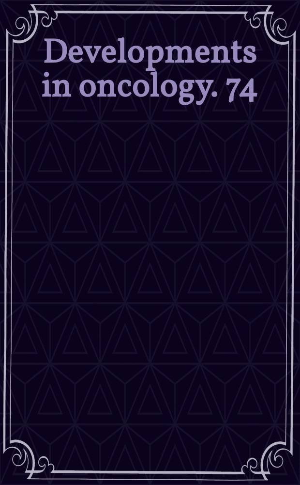 Developments in oncology. 74 : Anticancer drug discovery and development