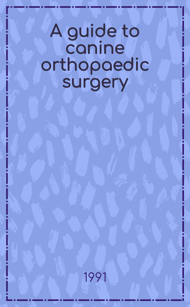 A guide to canine orthopaedic surgery
