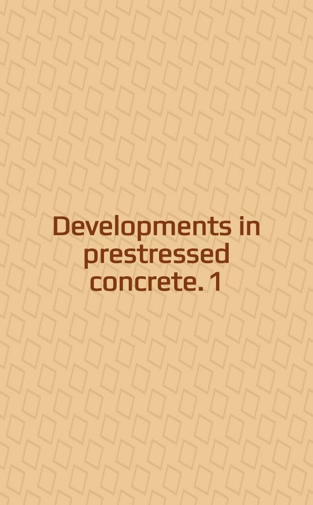 Developments in prestressed concrete. 1