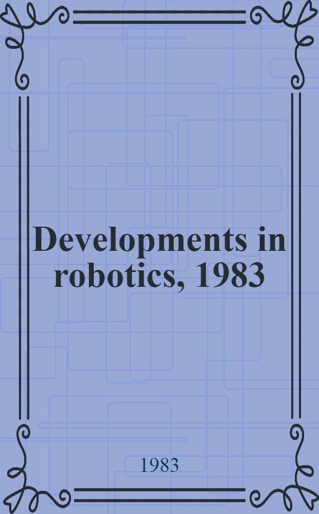 Developments in robotics, 1983