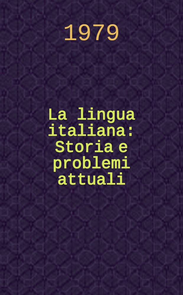 La lingua italiana : Storia e problemi attuali