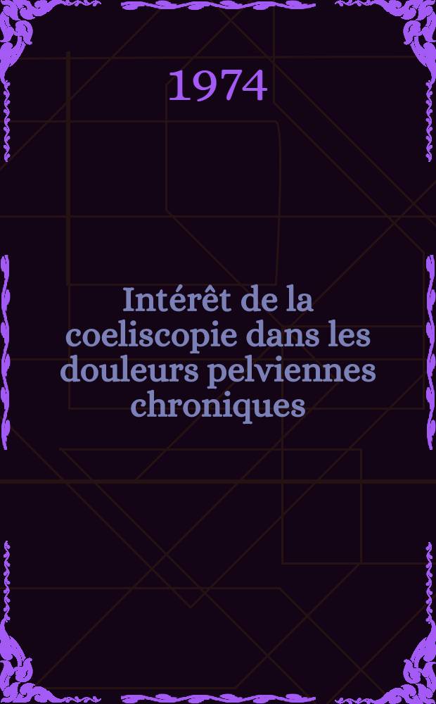 Intérêt de la coeliscopie dans les douleurs pelviennes chroniques : Thèse ..