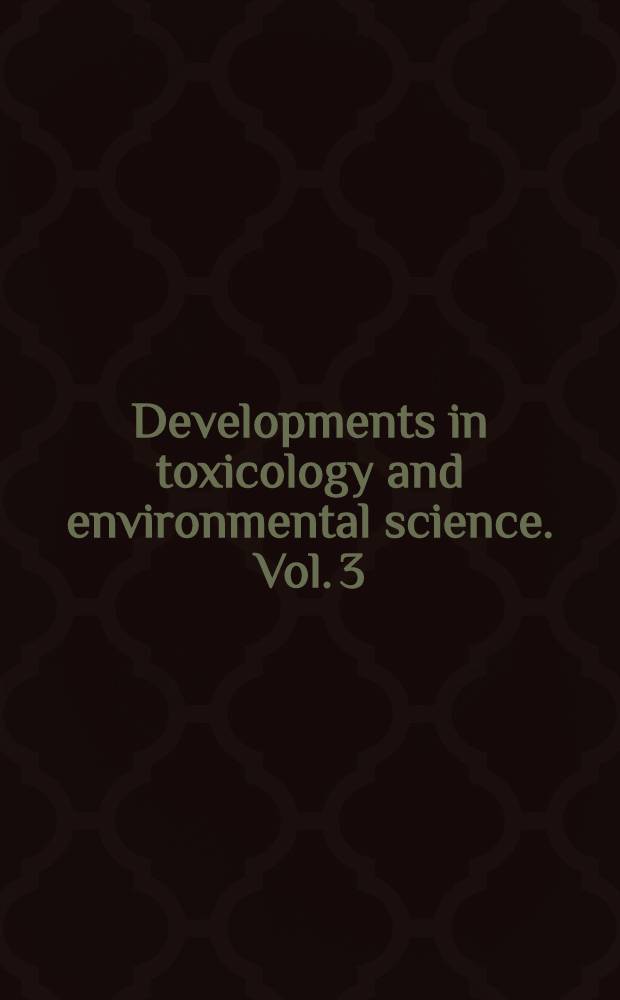 Developments in toxicology and environmental science. Vol. 3 : Chemical toxicology of food