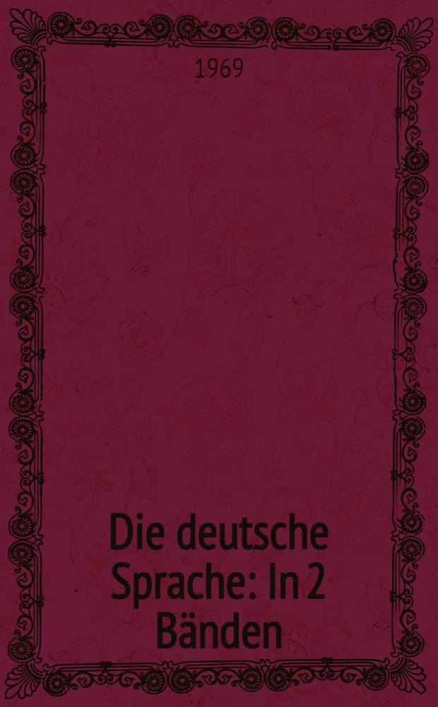 Die deutsche Sprache : In 2 Bänden